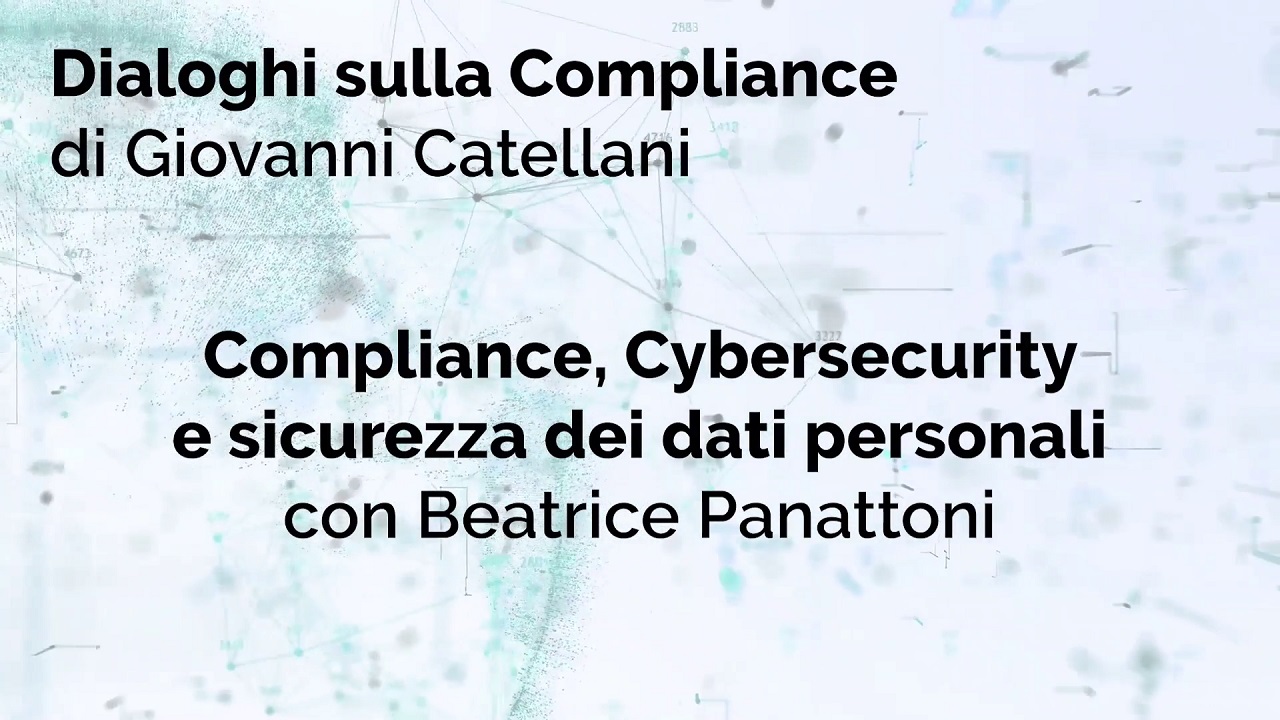 Compliance, cybersecurity e sicurezza dei dati personali - Dialogo con Beatrice Panattoni